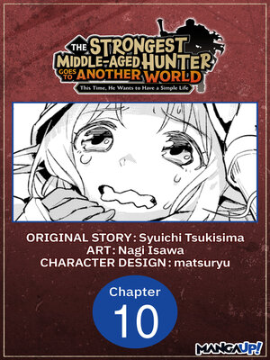cover image of The Strongest Middle-Aged Hunter Goes to Another World: This Time, He Wants to Have a Simple Life, Chapter 10